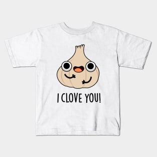 I Clove You Funny Spice Garlic Pun Kids T-Shirt